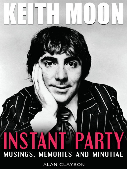 Title details for Keith Moon:  Instant Party by Alan Clayson - Available